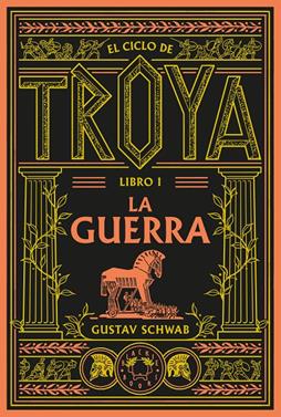 El ciclo de Troya. Libro 1: La guerra | 9791388154096 | Schwab, Gustav | Llibreria Sendak