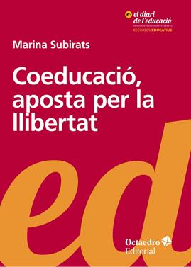 Coeducació, aposta per la llibertat | 9788499219189 | Subirats Martori, Marina | Llibreria Sendak