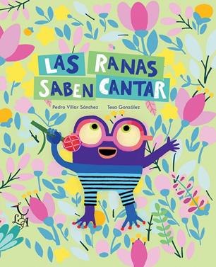 Las ranas saben cantar | 9788412074659 | Villar Sánchez, Pedro | Llibreria Sendak