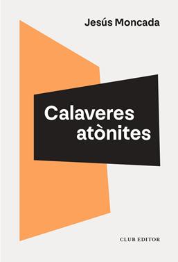 Calaveres atònites | 9788473295208 | Moncada, Jesús | Llibreria Sendak