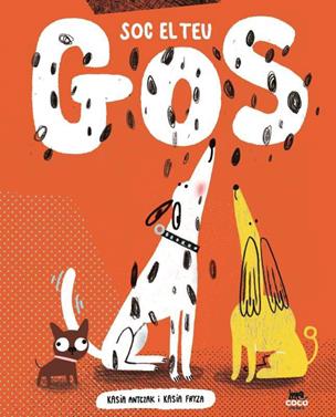 Soc el teu gos | 9788412723625 | ANTCZAK,KASIA | Llibreria Sendak