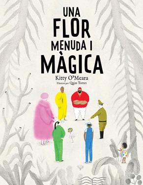 Una flor menuda i màgica | 9788447950225 | O'Meara, Kitty | Llibreria Sendak