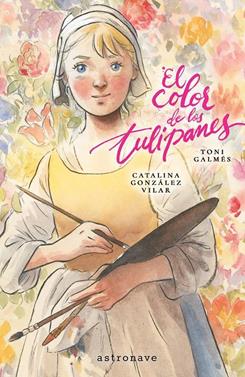 El color de los tulipanes | 9788467984330 | GALMES, TONI/GONZALEZ VILAR, CATALINA | Librería Sendak