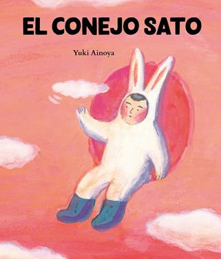 El conejo Sato | 9788416427574 | Ainoya, Yuki | Llibreria Sendak