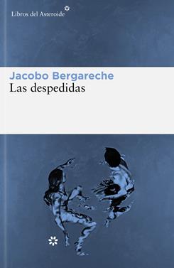 Las despedidas | 9788419089441 | Bergareche Mendoza, Jacobo | Llibreria Sendak