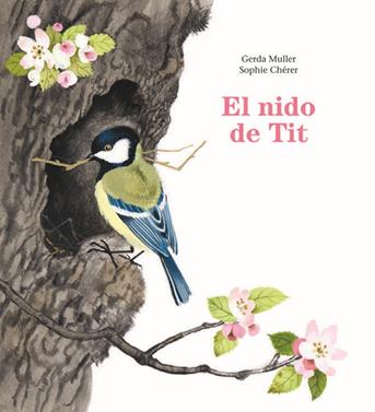 El nido de Tit | 9788412355239 | Muller, Gerda | Llibreria Sendak