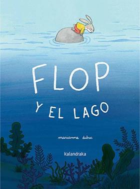 Flop y el lago | 9788413434605 | Dubuc, Marianne | Llibreria Sendak