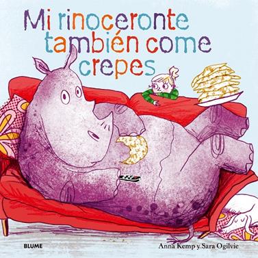 Mi rinoceronte también come crepes | 9788498017731 | Kemp, Anna/Ogilvie, Sara | Llibreria Sendak