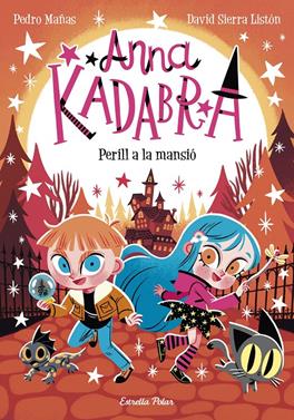 Anna Kadabra 13. Perill a la mansió | 9788413897400 | Mañas, Pedro/Sierra Listón, David | Llibreria Sendak