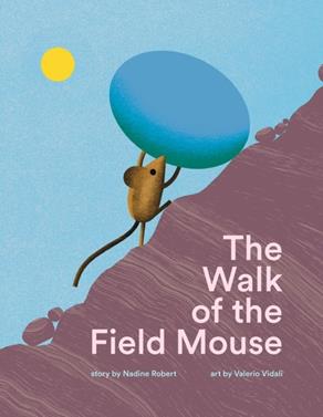 The Walk of the Field Mouse | 9781990252327 | Robert, Nadine / Vidali, Valerio | Llibreria Sendak