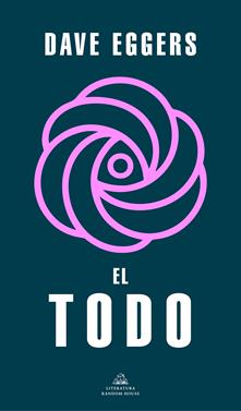El Todo | 9788439740100 | Eggers, Dave | Llibreria Sendak