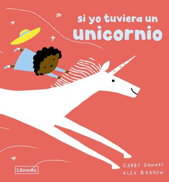 Si yo tuviera un unicornio | 9791399150230 | Dawnay, Gabby / Barrow, Alex | Llibreria Sendak