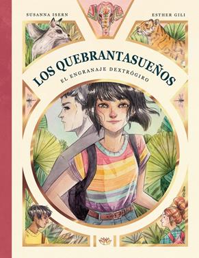 Los Quebrantasueños. El engranaje dextrógiro | 9788412478228 | Isern, Susanna/Gili, Esther | Llibreria Sendak