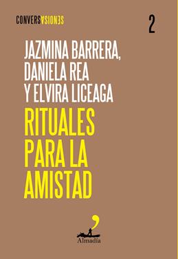 Rituales para la amistad | 9788412852752 | Barrera, Jazmina/Liceaga, Elvira/Rea, Daniela | Llibreria Sendak