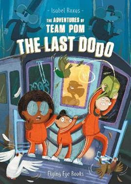 The Adventures of Team Pom: The Last Dodo | 9781838740559 | Roxas, Isabel | Librería Sendak