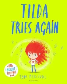 Tilda Tries Again : A Big Bright Feelings Book | 9781526612991 | Percival, Tom | Llibreria Sendak