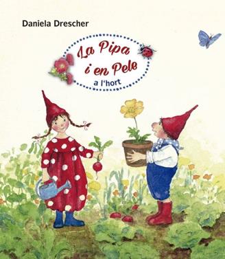 La Pipa i en Pele a l'hort | 9788494758959 | Drescher, Daniela | Llibreria Sendak