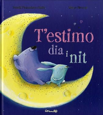 T'estimo dia i nit | 9788484705383 | ALISON BROWN-SMRITI PRASADAM-HALLS | Llibreria Sendak
