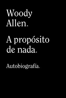 A propósito de nada | 9788413624198 | Allen, Woody | Llibreria Sendak
