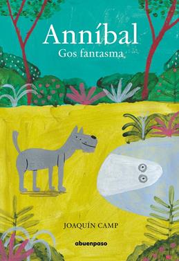 Anníbal. Gos fantasma | 9788417555450 | Camp, Joaquín | Llibreria Sendak