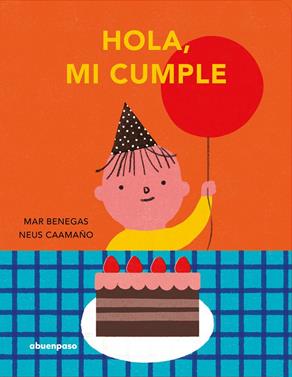 Hola, mi cumple | 9788410016484 | Benegas, Mar / Caamaño, Neus | Llibreria Sendak