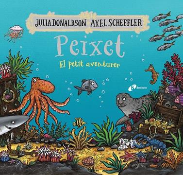 Peixet, el petit aventurer | 9788413493206 | Donaldson, Julia | Llibreria Sendak