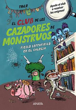 El Club de los Cazadores de Monstruos: Fiesta terrorífica en el colegio | 9788414345115 | THiLO | Llibreria Sendak
