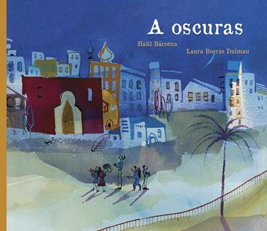 A oscuras | 9788417440619 | Bárcena, Halil | Llibreria Sendak