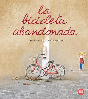 La bicicleta abandonada | 9788410447059 | Machado, Germán / Fabregat, Verònica | Librería Sendak