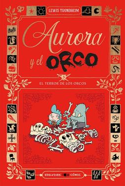 Aurora y el Orco 3 : El Terror de los Orcos | 9788414064894 | Trondheim, Lewis | Llibreria Sendak