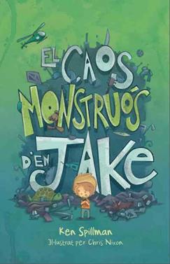 El caos monstruós d'en Jake | 9788416490103 | Spillman, Ken | Llibreria Sendak