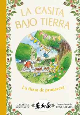 La casita bajo tierra 2 - La fiesta de primavera  | 9788417736750 | Gónzalez Vilar, Catalina | Llibreria Sendak