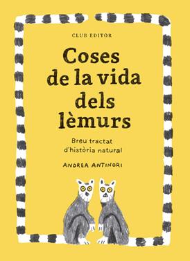 Coses de la vida dels lèmurs | 9788473294096 | Antinori, Andrea | Llibreria Sendak