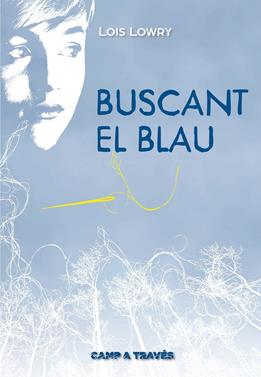 Buscant el blau | 9788466141185 | Lowry, Lois | Llibreria Sendak