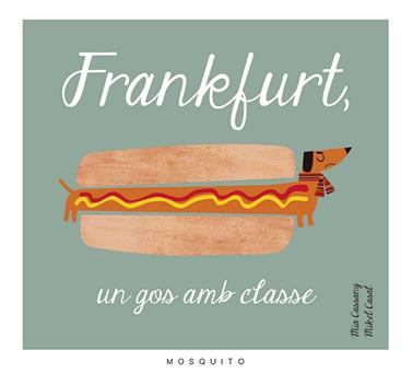 Frankfurt, un gos amb classe | 9788494555602 | Cassany Biosca, Mia | Llibreria Sendak
