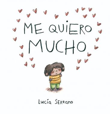 Me quiero mucho | 9788448871864 | Serrano, Lucía | Llibreria Sendak