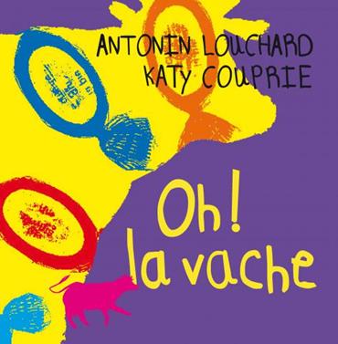Oh! La vache | 9782364746770 | Couprie, Katy / Louchard, Antonin | Llibreria Sendak