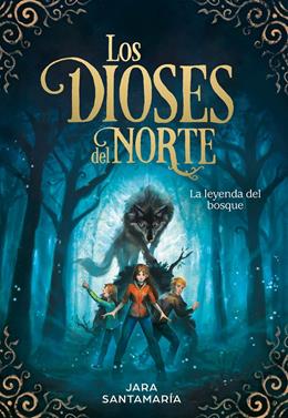 Los Dioses del Norte 1. La leyenda del bosque | 9788417424343 | Santamaría, Jara | Llibreria Sendak