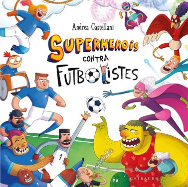 Superherois contra futbolistes | 9788412901191 | Castellani, Andrea | Llibreria Sendak