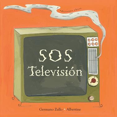SOS Televisión | 9788494124747 | Germano, Zullo / Albertine | Llibreria Sendak