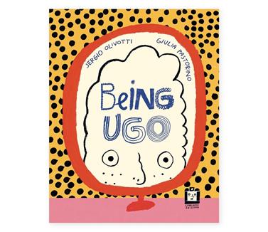 Being Ugo | 9791254931028 | Olivotti, Sergio / Pastorino, Giulia | Llibreria Sendak