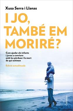 I jo, també em moriré? | 9788466426022 | Serra i Llanas, Xusa | Llibreria Sendak
