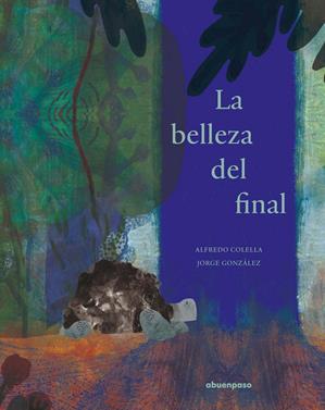 La belleza del final | 9788417555290 | Colella, Alfredo | Llibreria Sendak
