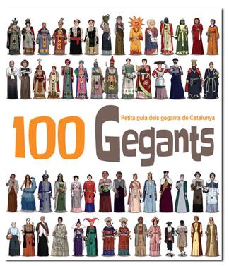 100 Gegants. Petita guia dels Gegants de Catalunya | 9788492745708 | Masana Soler, Heribert | Librería Sendak