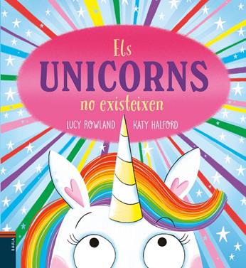 Els unicorns no existeixen | 9788447953950 | Rowland, Lucy | Llibreria Sendak