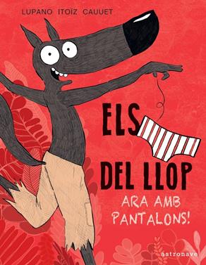 Els calçotets del llop 5. Ara amb pantalons! | 9788467943467 | Wilfrid Lupano/Mayana Itoïz/Paul Cauuet | Librería Sendak