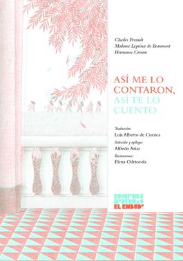 Así me lo contaron, así te lo cuento | 9788412620610 | de Beaumont, Mme. Leprince / Grimm, Hermanos / Perrault, Charles | Llibreria Sendak