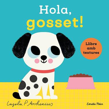 Hola, gosset! Llibre amb textures | 9788413899329 | Arrhenius, Ingela P. | Llibreria Sendak