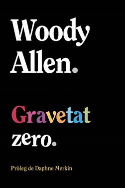 Gravetat zero | 9788411488563 | Allen, Woody | Llibreria Sendak