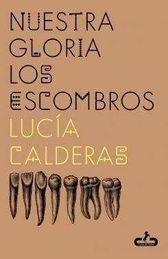 Nuestra gloria los escombros | 9788417417802 | Calderas, Lucía | Llibreria Sendak